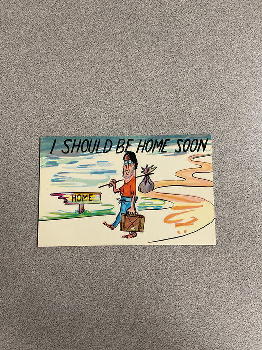 Vintage Postcard “I Should Be Home soon”