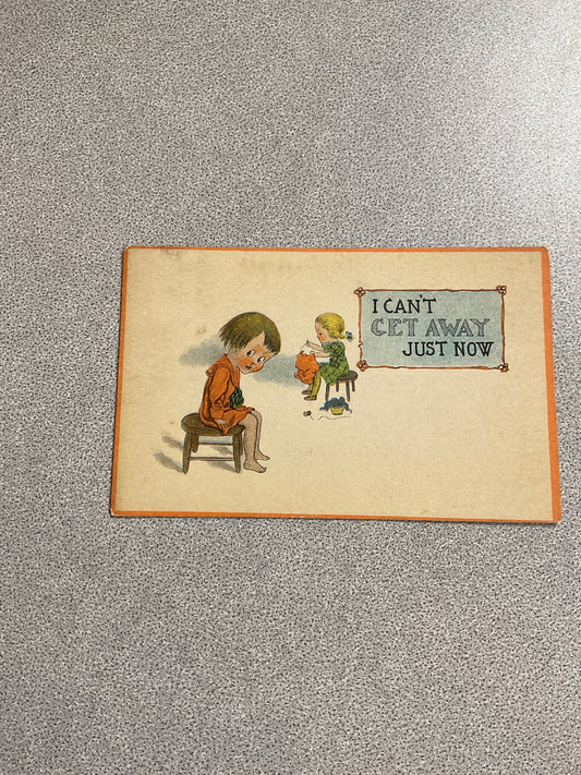 Vintage Post Card “I Can’t Get…”