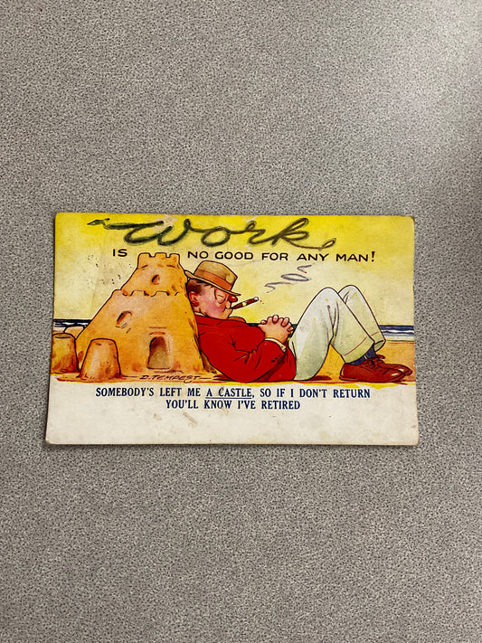 Vintage Post Card “Work Is No Good…”