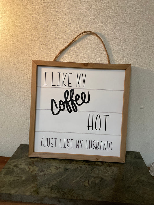 I Like My Coffee Hot Just Like My Husband Wall Decor